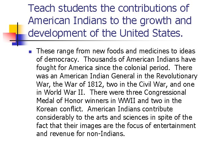 Teach students the contributions of American Indians to the growth and development of the