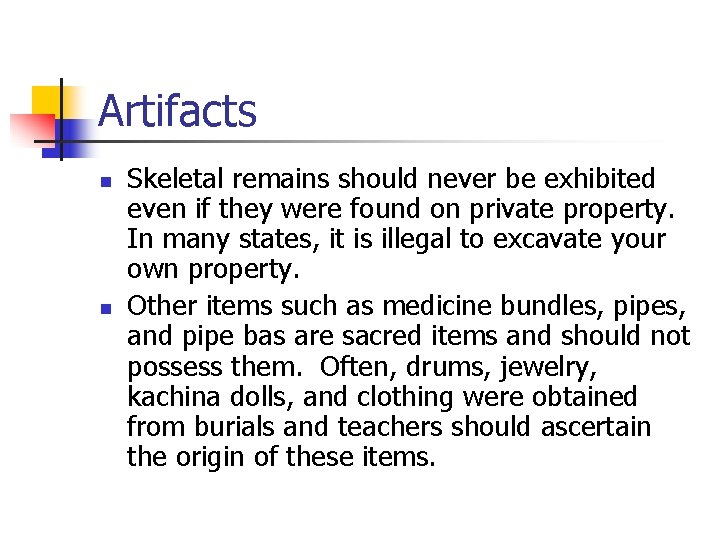 Artifacts n n Skeletal remains should never be exhibited even if they were found