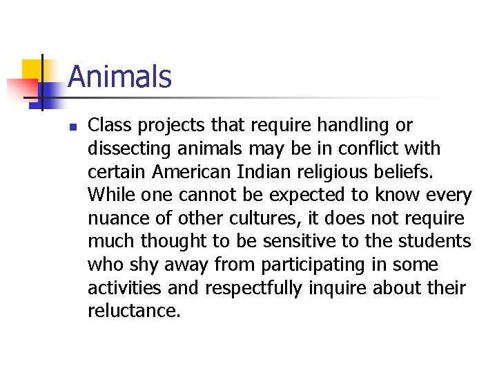 Animals n Class projects that require handling or dissecting animals may be in conflict