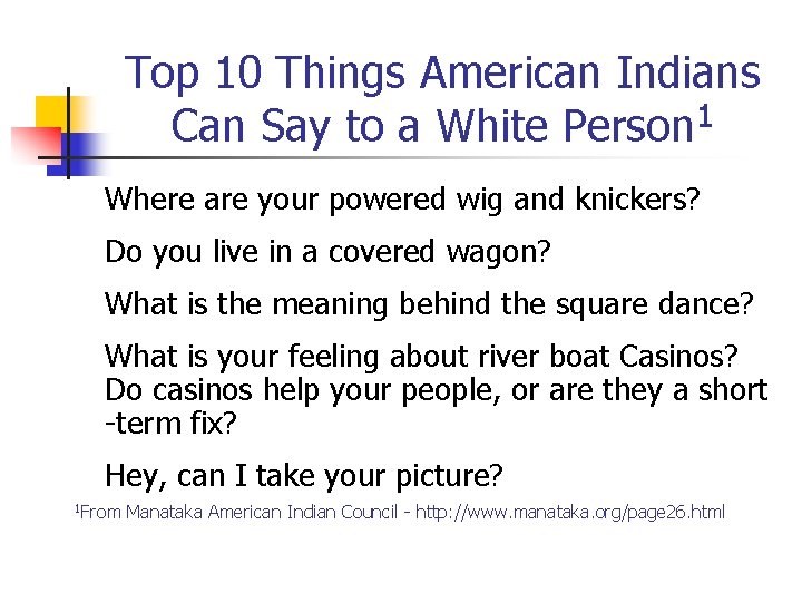 Top 10 Things American Indians Can Say to a White Person 1 Where are