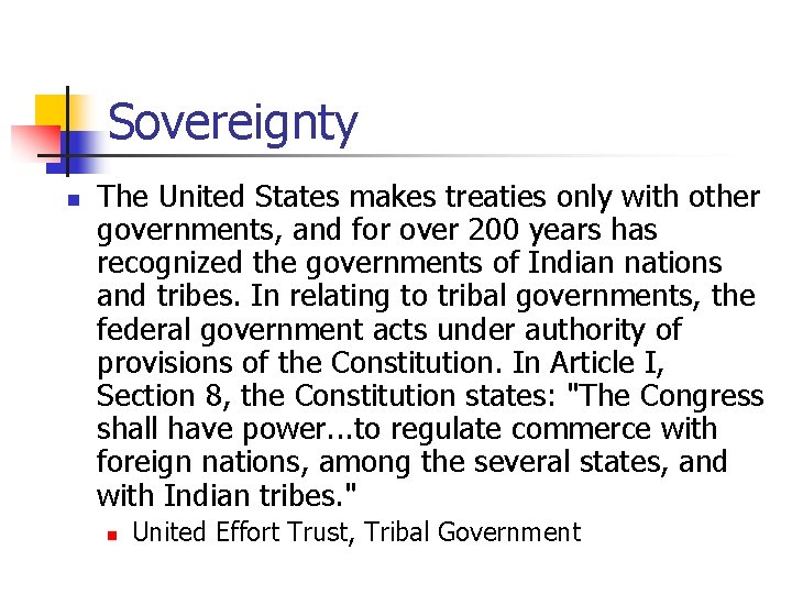 Sovereignty n The United States makes treaties only with other governments, and for over