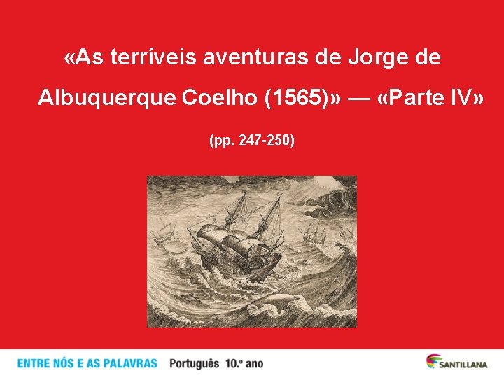  «As terríveis aventuras de Jorge de Albuquerque Coelho (1565)» — «Parte IV» (pp.