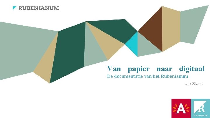 Van papier naar digitaal De documentatie van het Rubenianum Ute Staes 