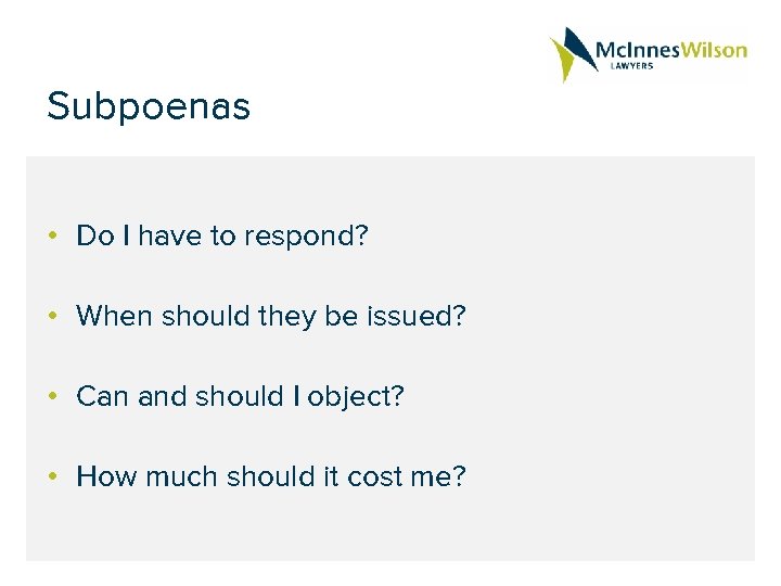 Subpoenas • Do I have to respond? • When should they be issued? •