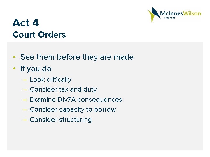Act 4 Court Orders • See them before they are made • If you