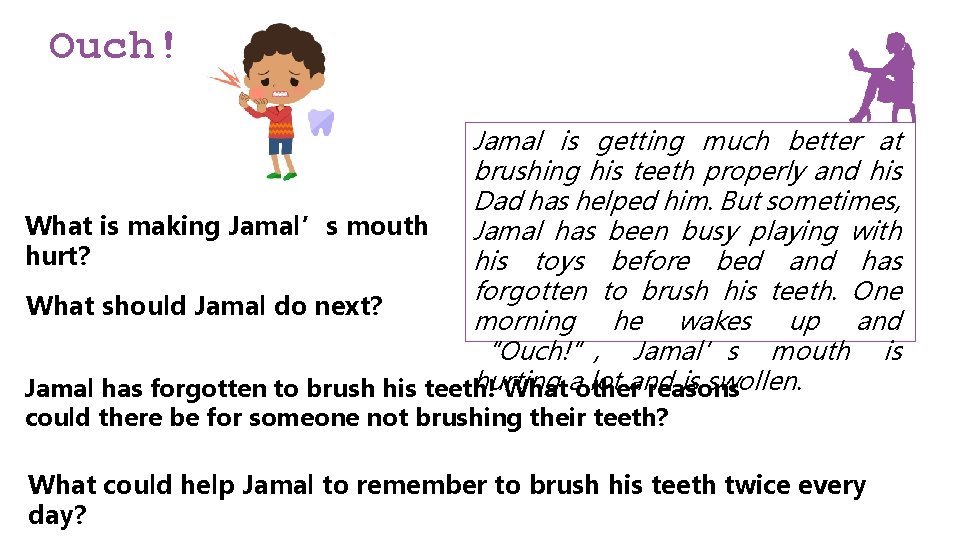 Ouch! Jamal is getting much better at brushing his teeth properly and his Dad