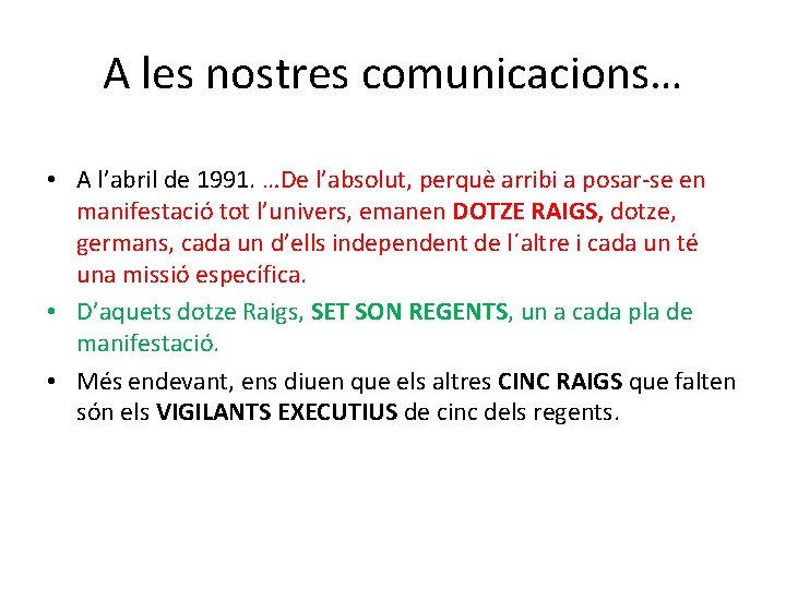 A les nostres comunicacions… • A l’abril de 1991. …De l’absolut, perquè arribi a