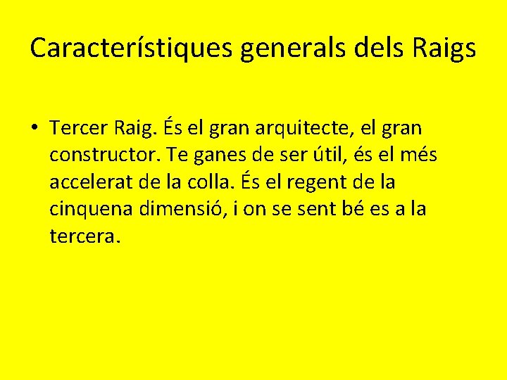 Característiques generals dels Raigs • Tercer Raig. És el gran arquitecte, el gran constructor.