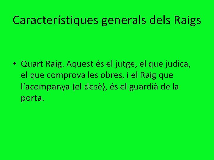 Característiques generals dels Raigs • Quart Raig. Aquest és el jutge, el que judica,