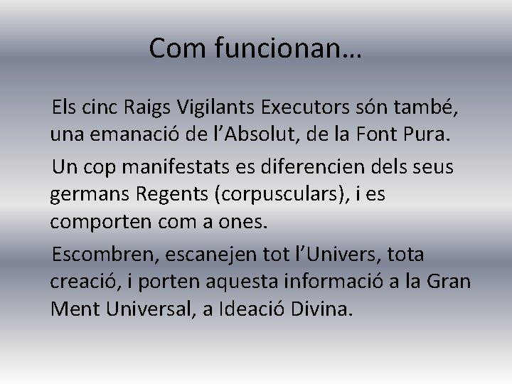 Com funcionan… Els cinc Raigs Vigilants Executors són també, una emanació de l’Absolut, de