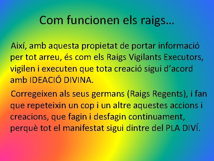 Com funcionen els raigs… Així, amb aquesta propietat de portar informació per tot arreu,