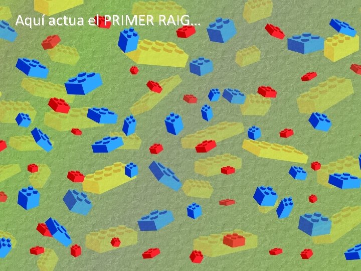 Aquí actua el PRIMER RAIG… 