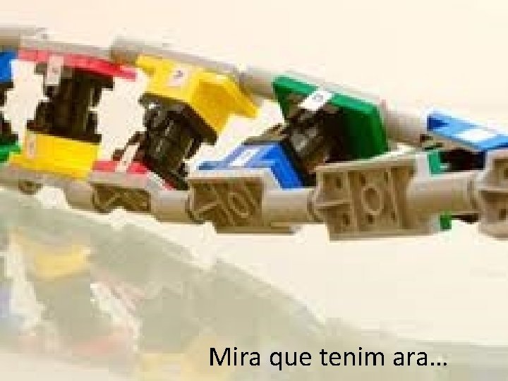 Mira que tenim ara… 