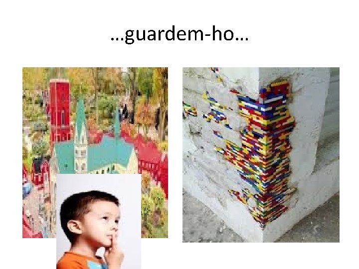 …guardem-ho… 