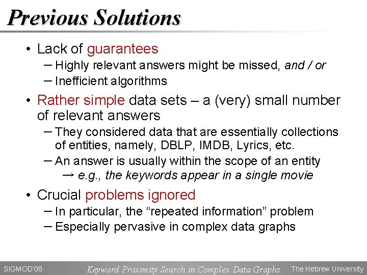 Previous Solutions • Lack of guarantees − Highly relevant answers might be missed, and