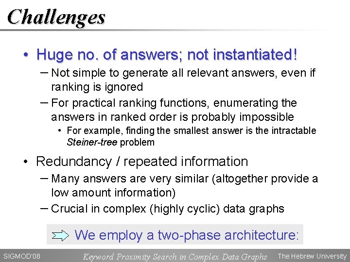 Challenges • Huge no. of answers; not instantiated! − Not simple to generate all