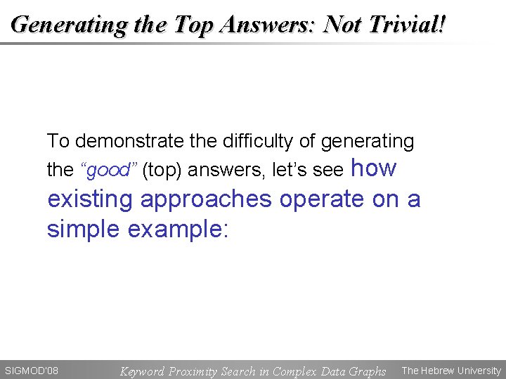 Generating the Top Answers: Not Trivial! To demonstrate the difficulty of generating the “good”