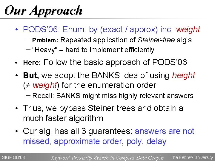 Our Approach • PODS’ 06: Enum. by (exact / approx) inc. weight − Problem: