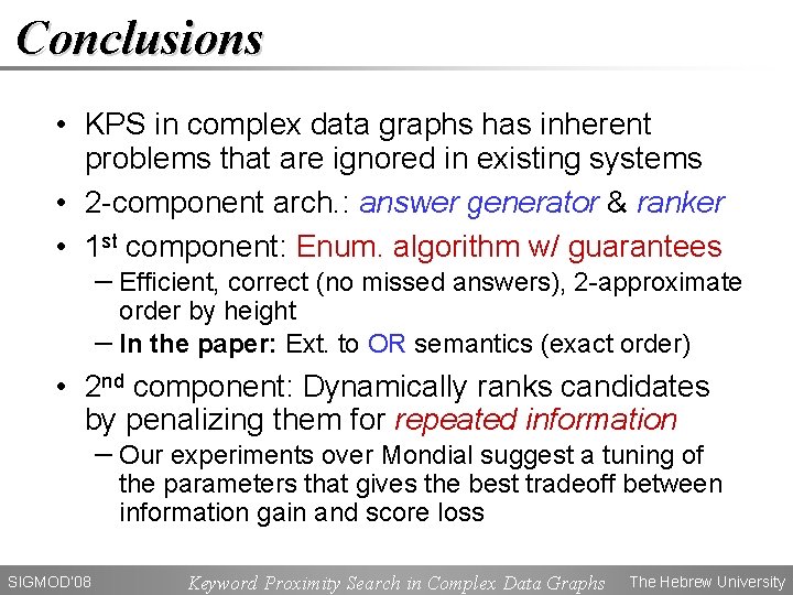 Conclusions • KPS in complex data graphs has inherent problems that are ignored in