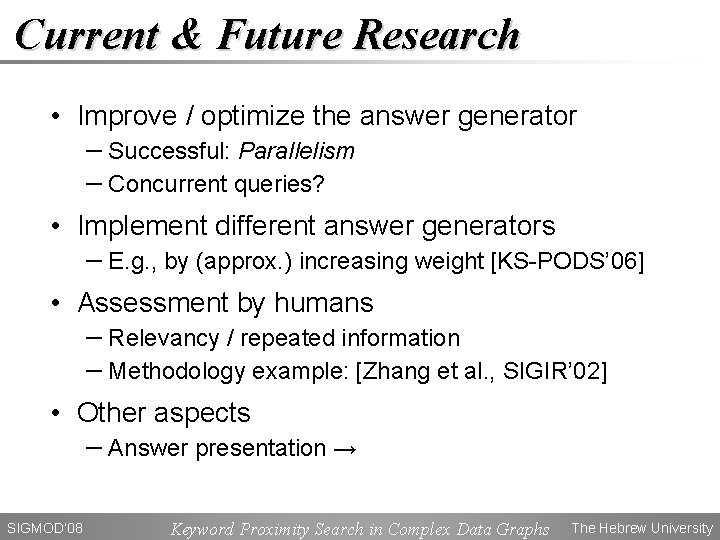 Current & Future Research • Improve / optimize the answer generator − Successful: Parallelism