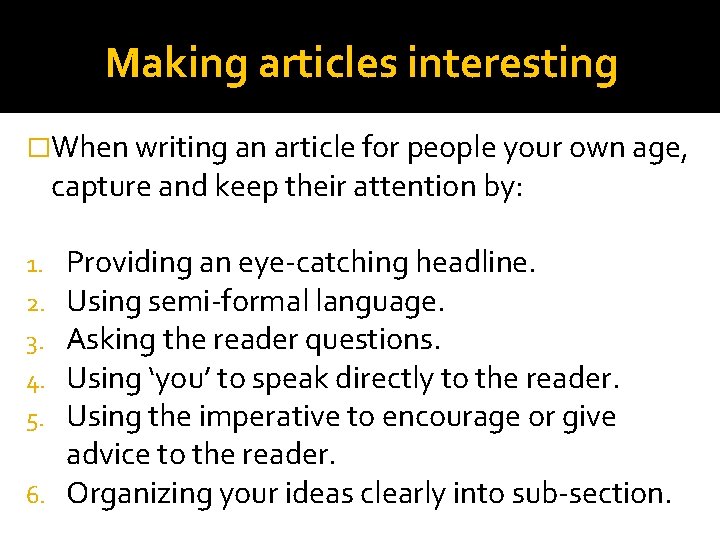 Making articles interesting �When writing an article for people your own age, capture and