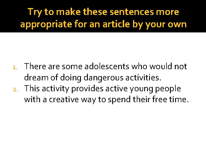 Try to make these sentences more appropriate for an article by your own There