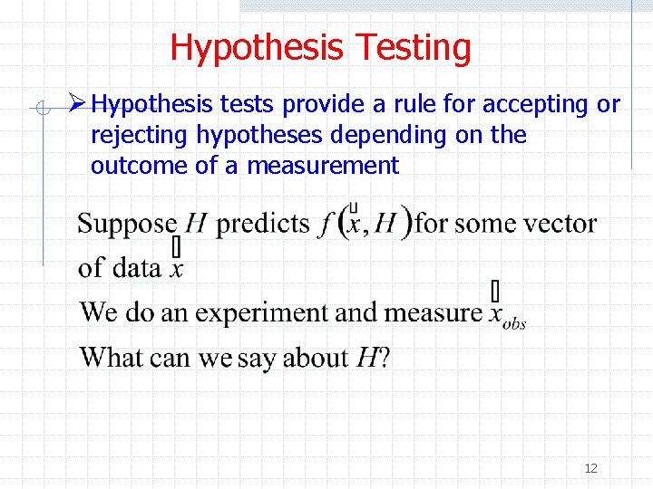 Hypothesis Testing Ø Hypothesis tests provide a rule for accepting or rejecting hypotheses depending