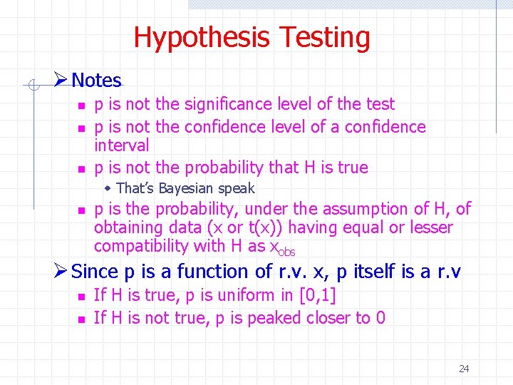 Hypothesis Testing Ø Notes n n n p is not the significance level of