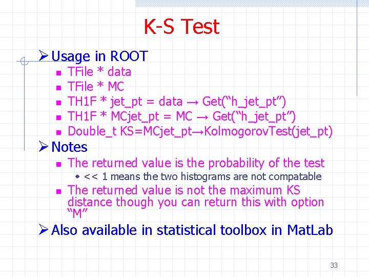 K-S Test Ø Usage in ROOT n n n TFile * data TFile *