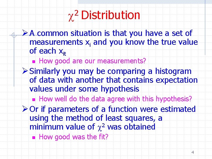 c 2 Distribution Ø A common situation is that you have a set of