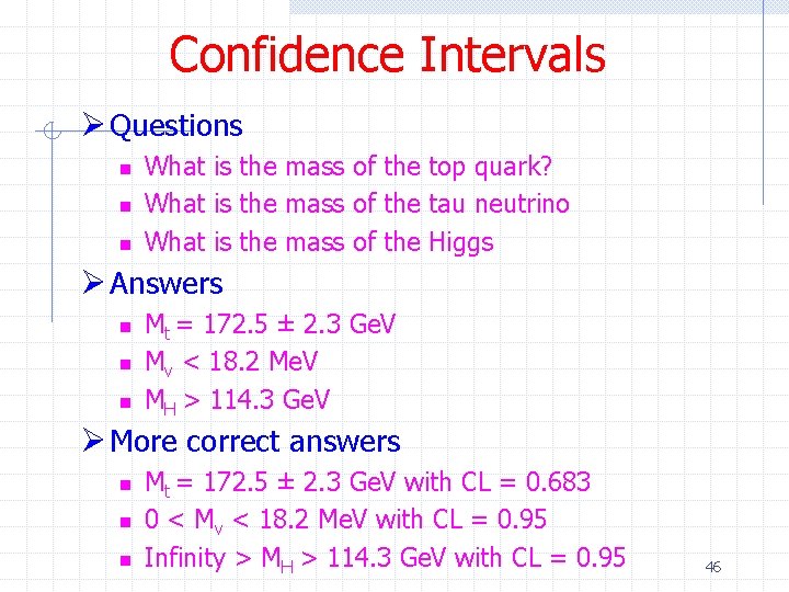 Confidence Intervals Ø Questions n n n What is the mass of the top