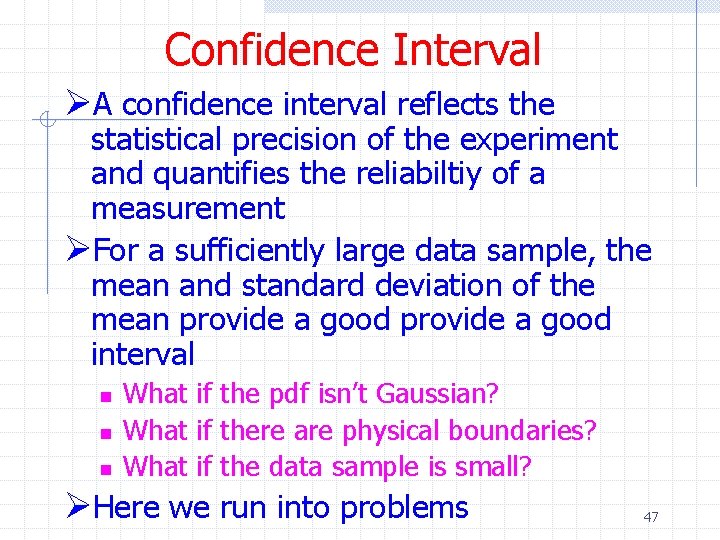 Confidence Interval ØA confidence interval reflects the statistical precision of the experiment and quantifies