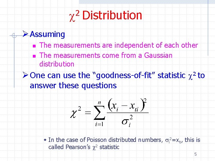 c 2 Distribution Ø Assuming n n The measurements are independent of each other