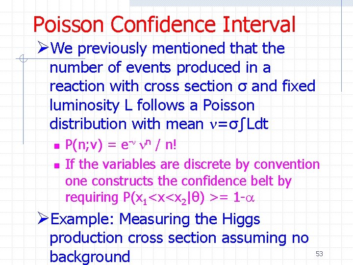 Poisson Confidence Interval ØWe previously mentioned that the number of events produced in a