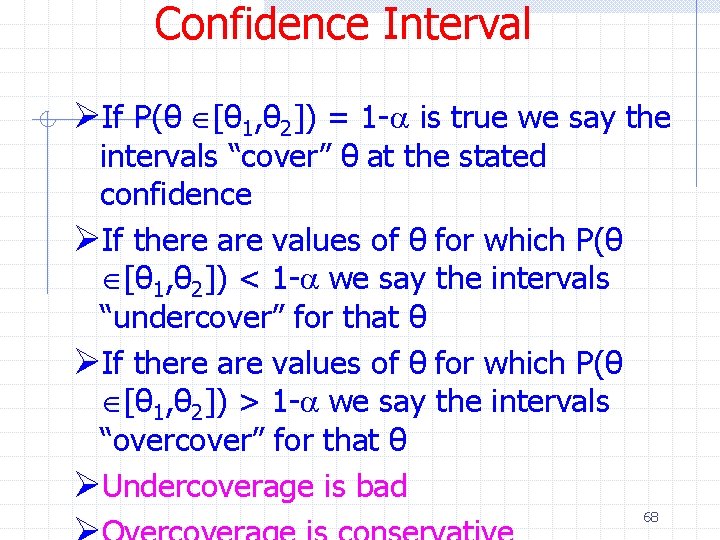 Confidence Interval ØIf P(θ Î[θ 1, θ 2]) = 1 -a is true we