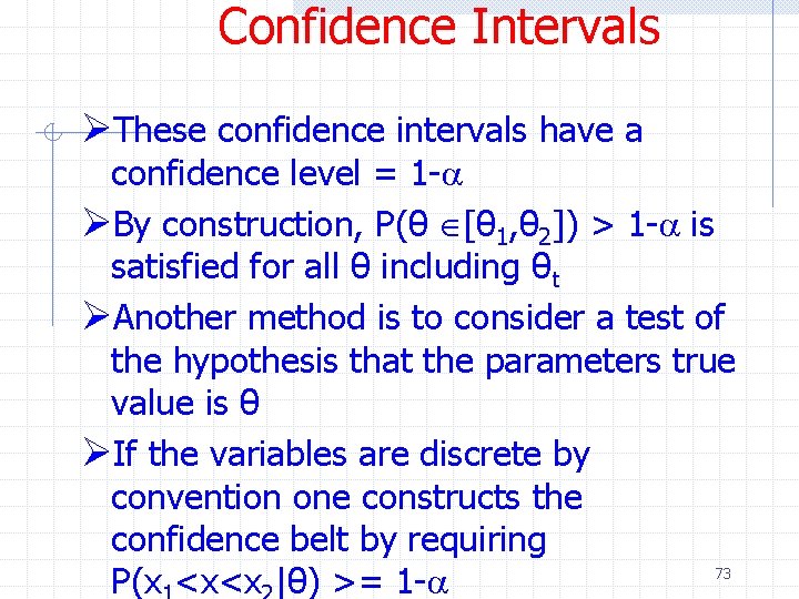 Confidence Intervals ØThese confidence intervals have a confidence level = 1 -a ØBy construction,