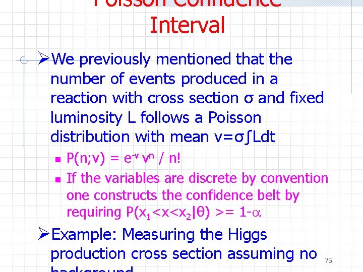 Poisson Confidence Interval ØWe previously mentioned that the number of events produced in a