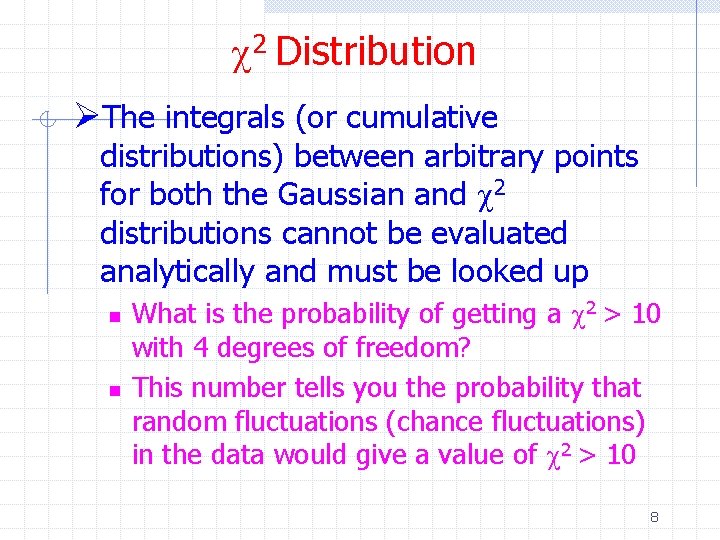 c 2 Distribution ØThe integrals (or cumulative distributions) between arbitrary points for both the