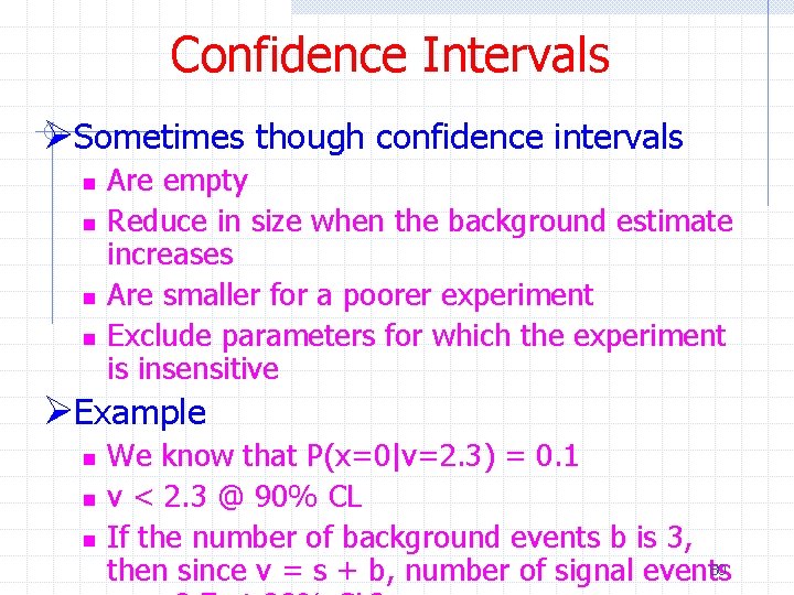 Confidence Intervals ØSometimes though confidence intervals n n Are empty Reduce in size when
