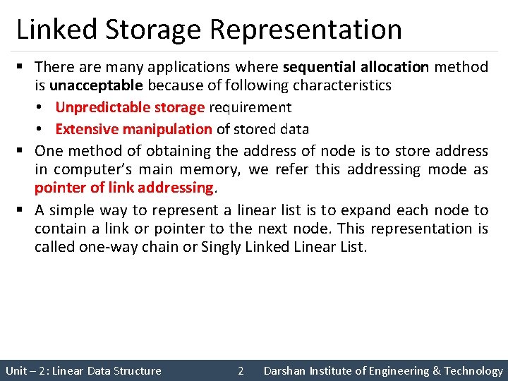Linked Storage Representation § There are many applications where sequential allocation method is unacceptable