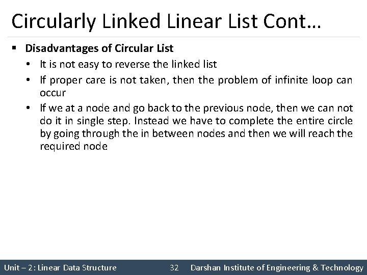 Circularly Linked Linear List Cont… § Disadvantages of Circular List • It is not