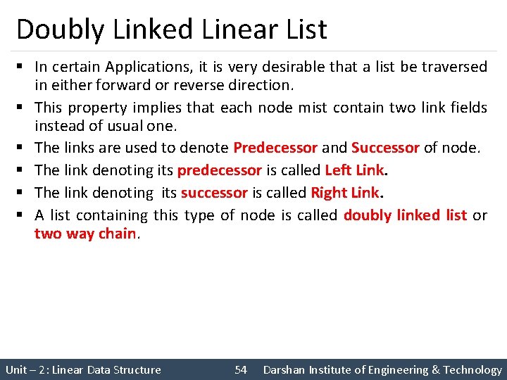 Doubly Linked Linear List § In certain Applications, it is very desirable that a