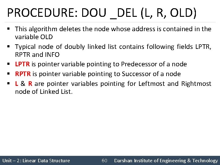 PROCEDURE: DOU _DEL (L, R, OLD) § This algorithm deletes the node whose address