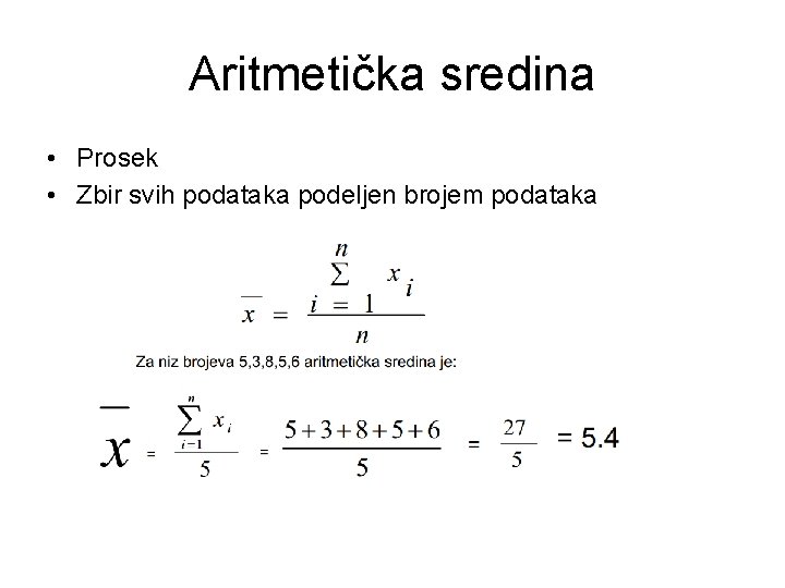 Aritmetička sredina • Prosek • Zbir svih podataka podeljen brojem podataka 