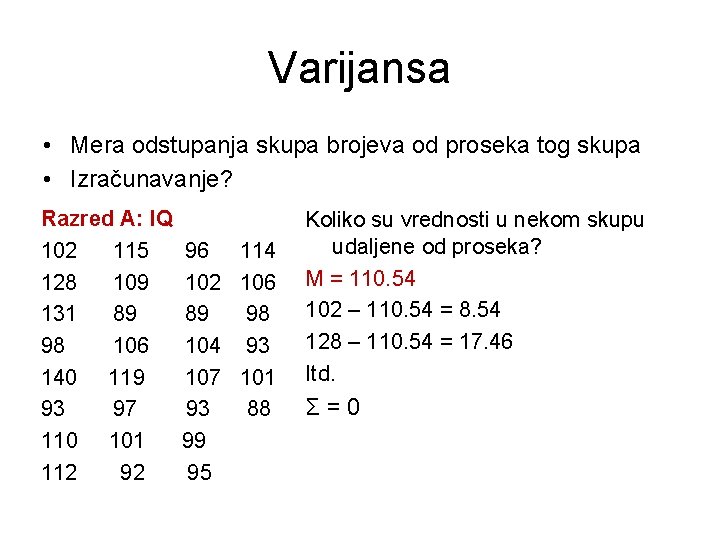 Varijansa • Mera odstupanja skupa brojeva od proseka tog skupa • Izračunavanje? Razred A: