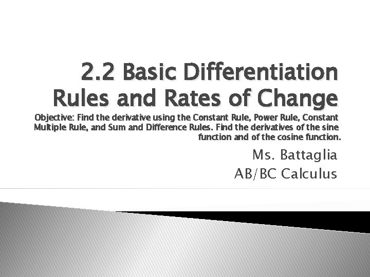 2. 2 Basic Differentiation Rules and Rates of Change Objective: Find the derivative using