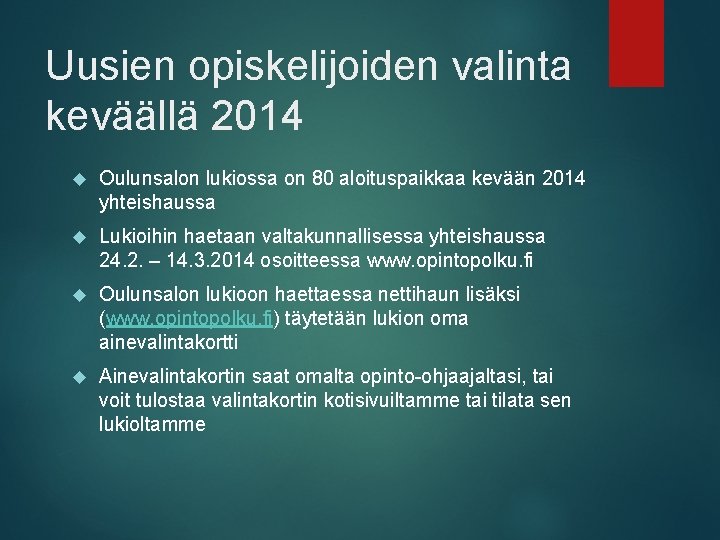 Uusien opiskelijoiden valinta keväällä 2014 Oulunsalon lukiossa on 80 aloituspaikkaa kevään 2014 yhteishaussa Lukioihin