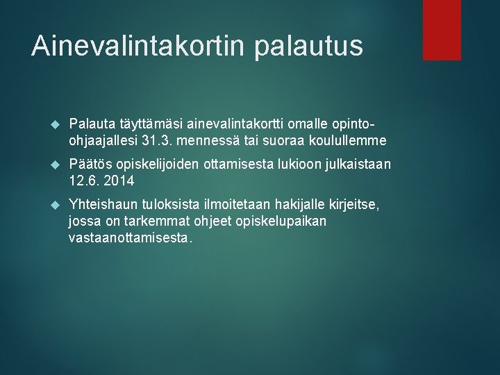 Ainevalintakortin palautus Palauta täyttämäsi ainevalintakortti omalle opintoohjaajallesi 31. 3. mennessä tai suoraa koulullemme Päätös