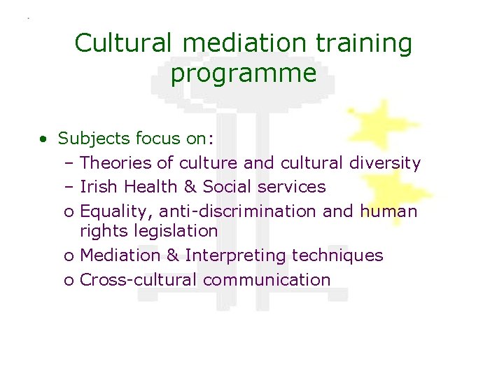 Cultural mediation training programme • Subjects focus on: – Theories of culture and cultural