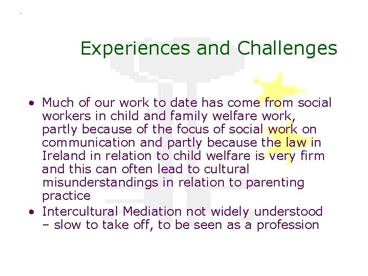 Experiences and Challenges • Much of our work to date has come from social